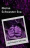 [Meine Schwester Eva 18] • Auf Messers Schneide